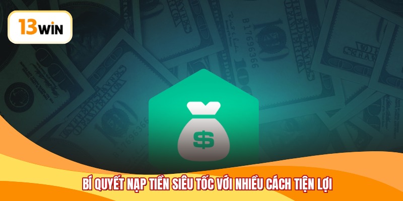 Bí quyết nạp tiền siêu tốc với nhiều cách tiện lợi